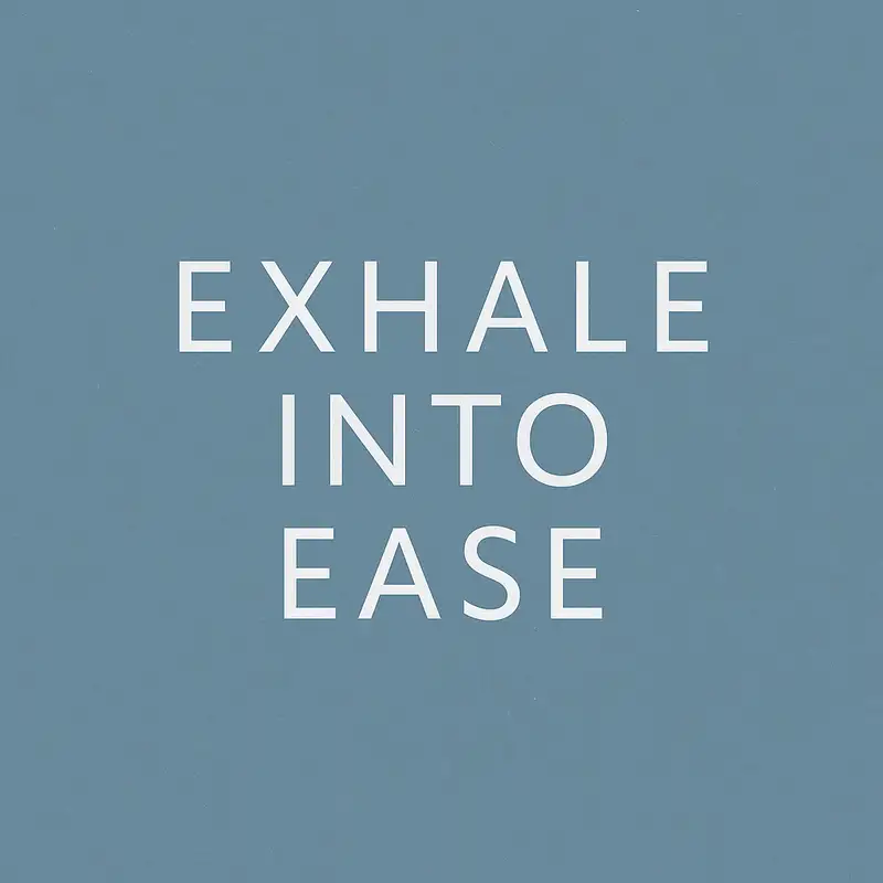 Exhale Into Ease