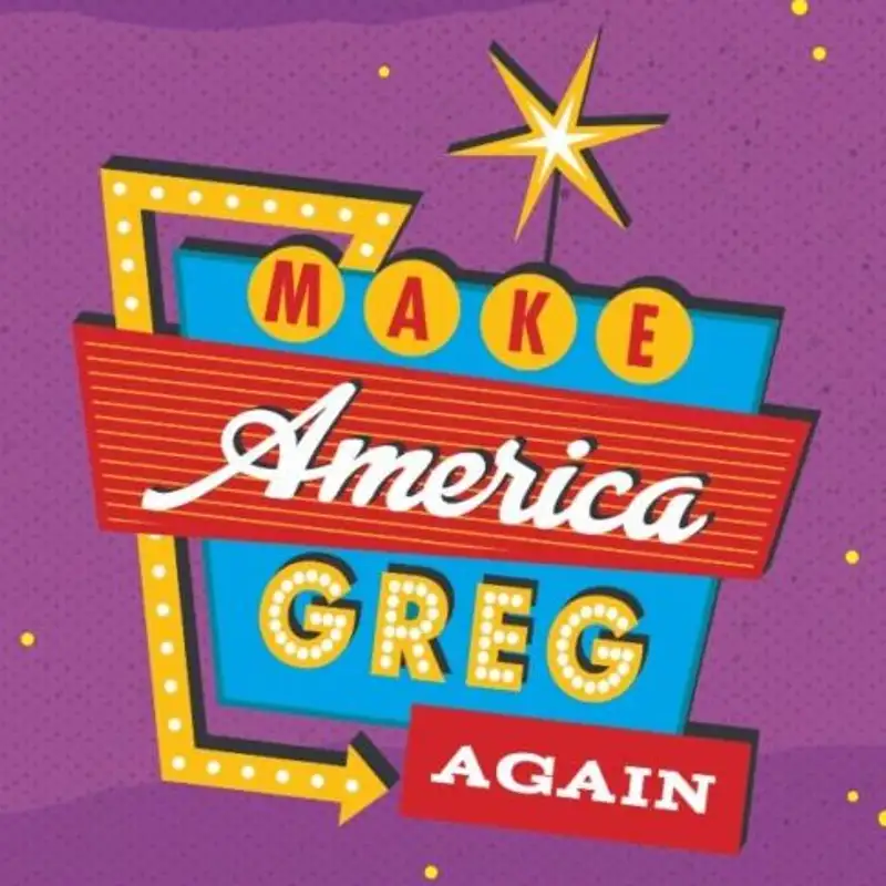Make America GREG Again
