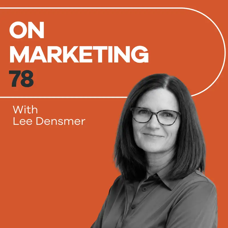 On Marketing #78: Lee Densmer