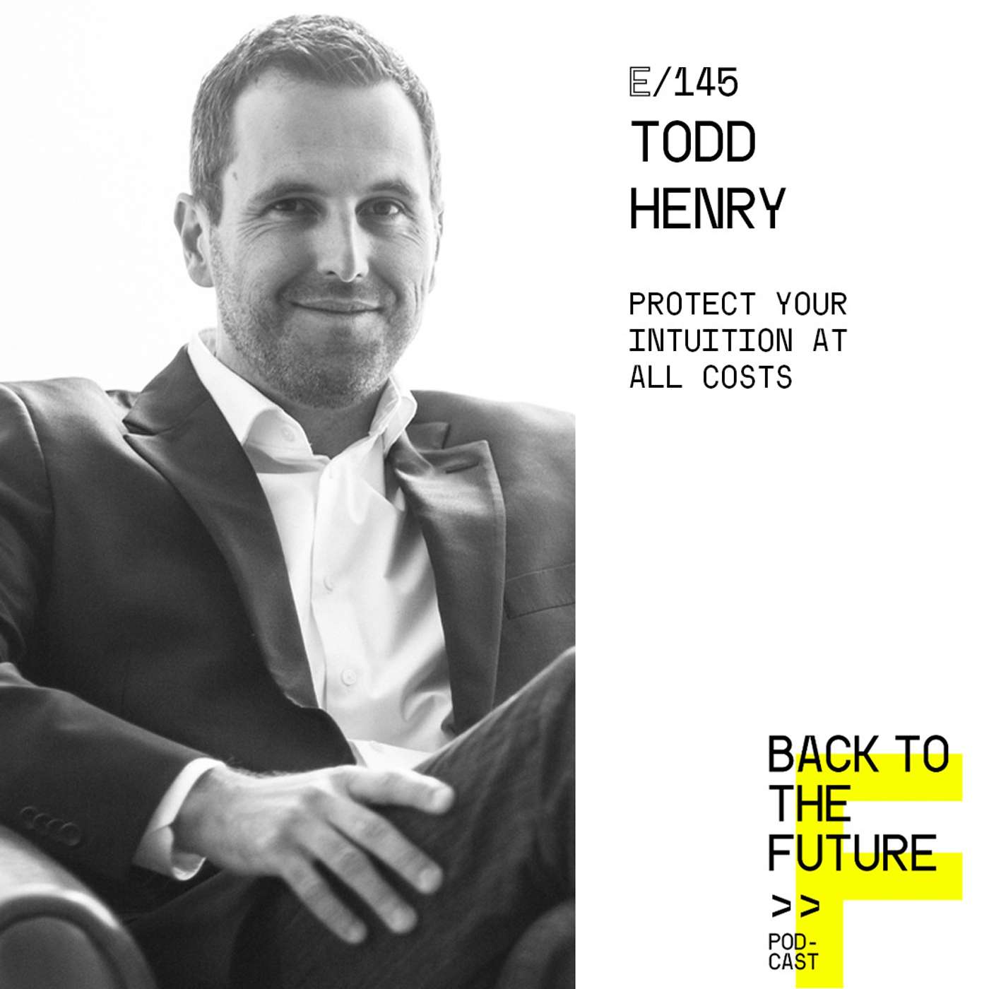 #145 Todd Henry - Protect your intuition at all costs episode artwork