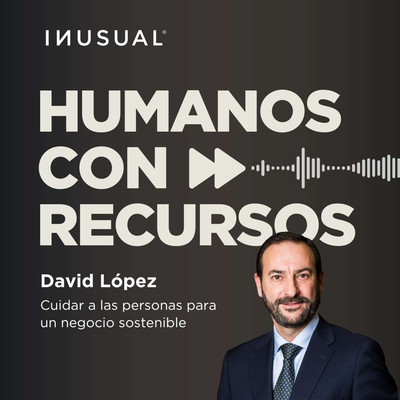 Cuidar a las personas para un negocio sostenible, con David López
