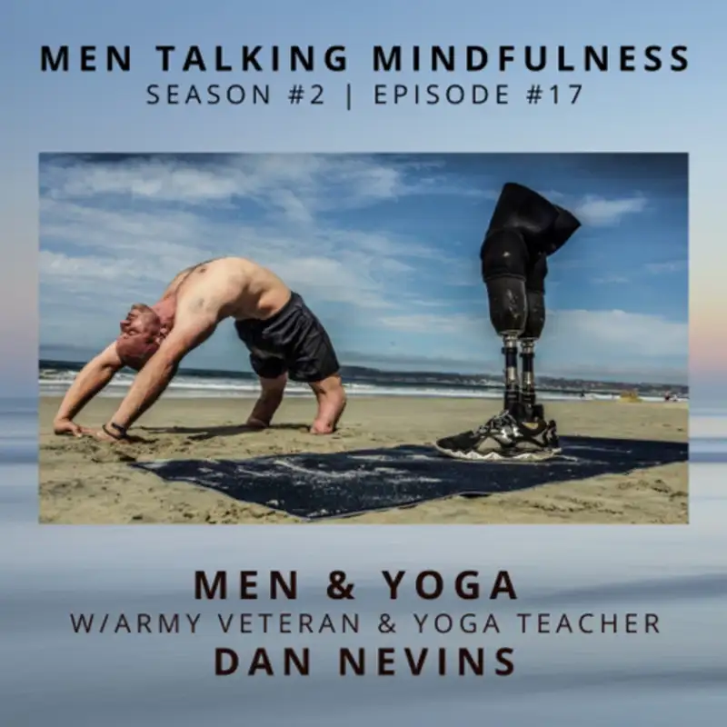 Army Veteran, Double Amputee, turned Yoga Instructor, Dan Nevins Talking About Why Yoga is Life Changing!