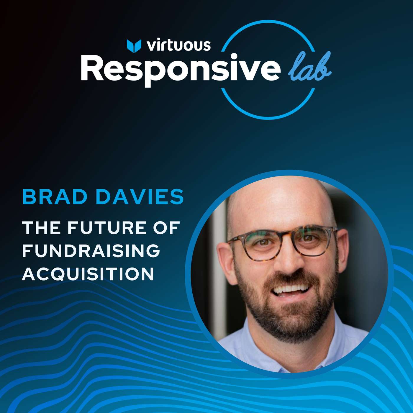 Episode 15: The Future of Fundraising Acquisition with Brad Davies