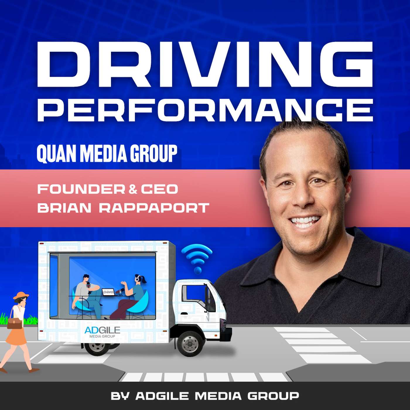 Driving Performance Season S3E10: Featuring Brian Rappaport, Founder & CEO of Quan Media Group