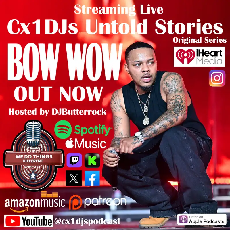 Cx1DJs We Do Things Different Podcast "Untold Stories of Bow Wow" hosted by DJButterrock