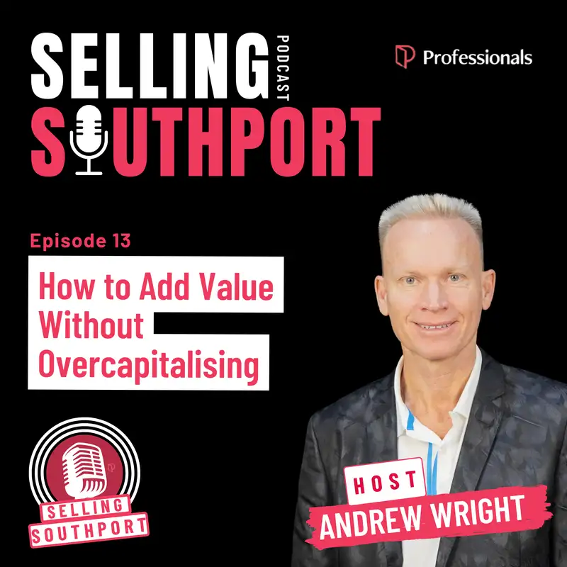 EP13: How to Add Value Without Overcapitalising