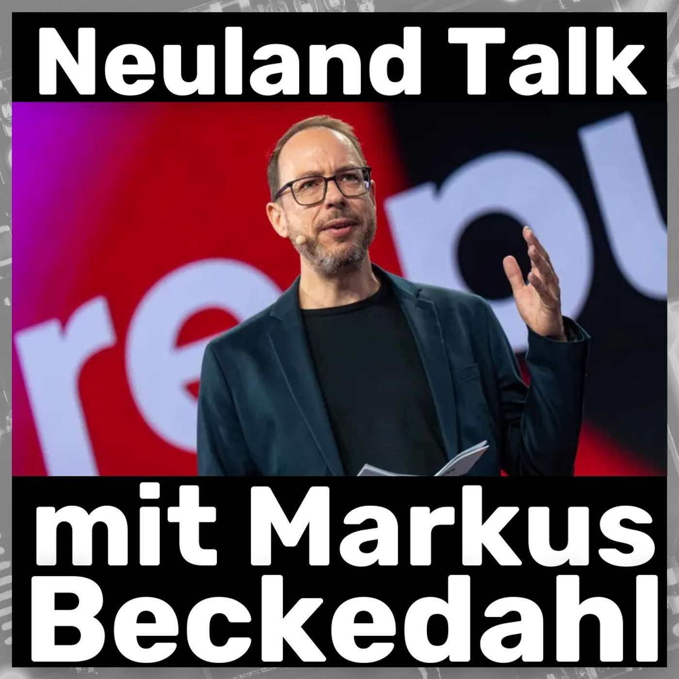Neuland Talk mit Markus Beckedahl - re:publica, Netzpolitik & digitale Souveränität