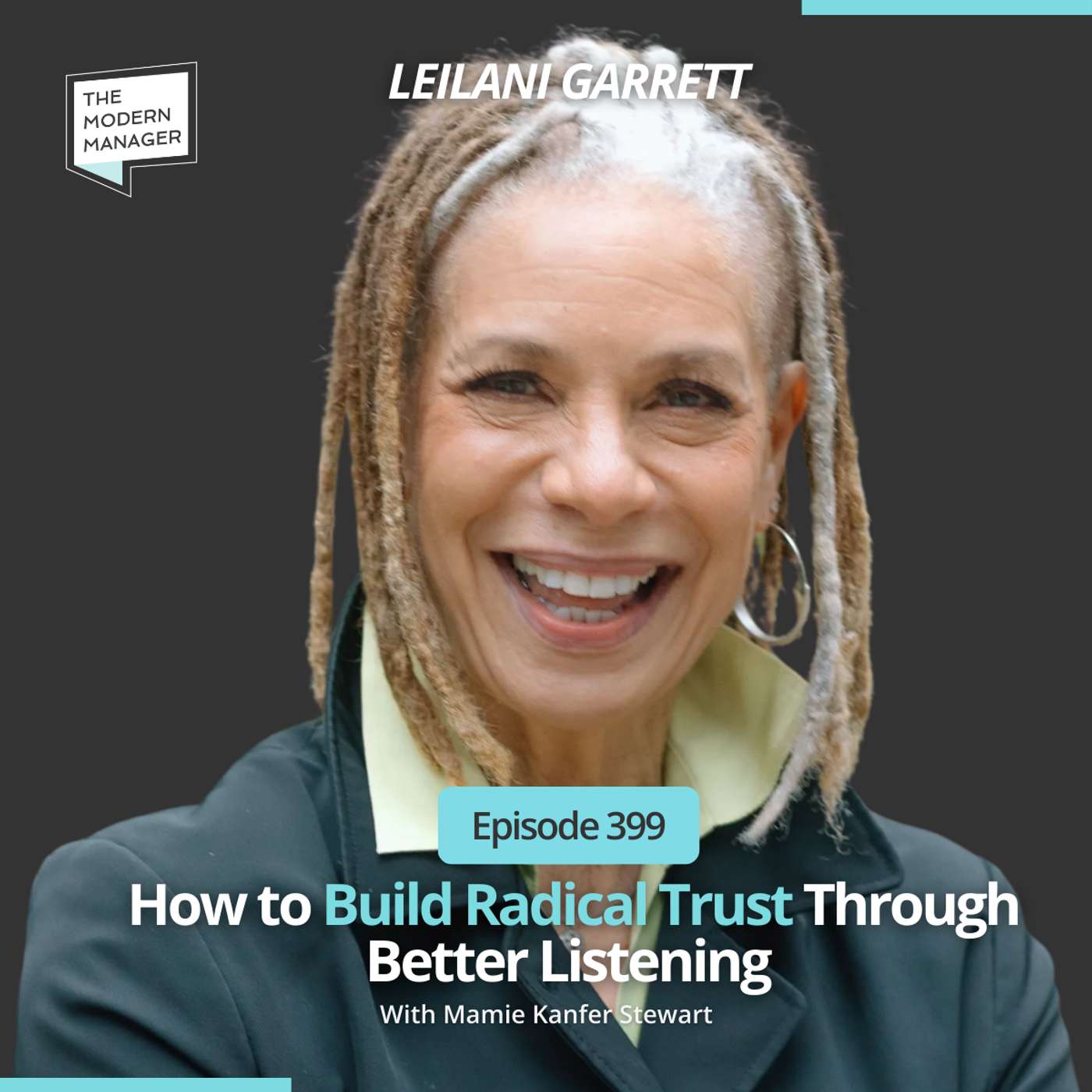 399: How to Build Radical Trust Through Better Listening with Leilani Garrett 399: How to Build Radical Trust Through Better Listening with Leilani Garrett
