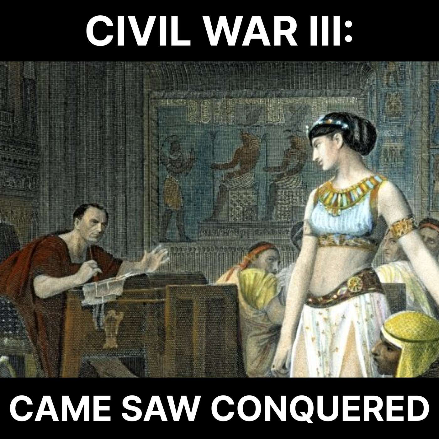 111 - Caesar's Civil War III: Came Saw Conquered