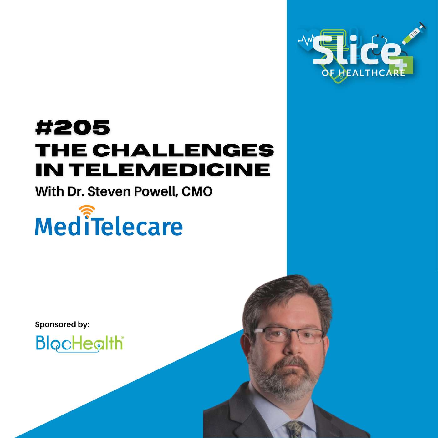 #205 - The Challenges in Telemedicine, Featuring Dr. Steven Powell, Chief Medical Officer at MediTelecare