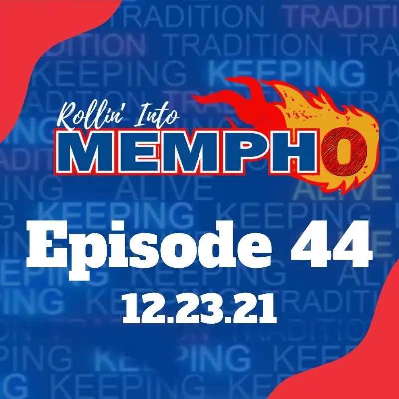 Rollin’ Into Mempho Episode #44: 12/23/21