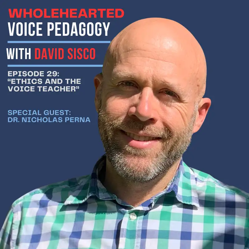 Ep. 29 - "Ethics and the Voice Teacher" with Dr. Nicholas Perna