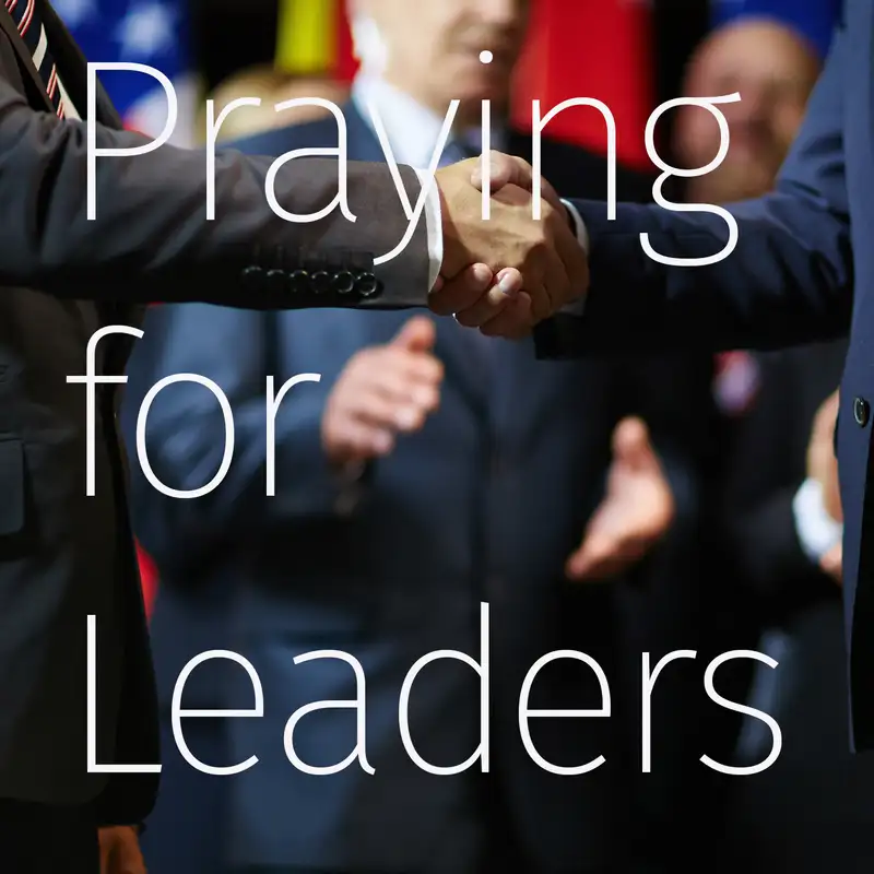 Episode 68: Praying for Leaders