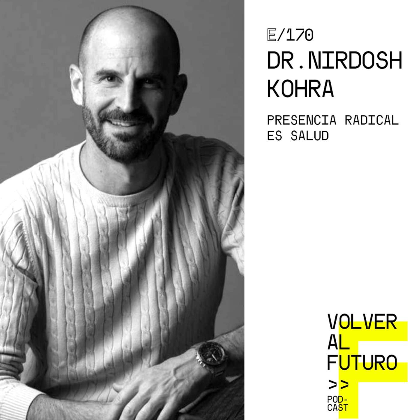 #170 Dr. Nirdosh Kohra - Presencia Radical es Salud episode artwork