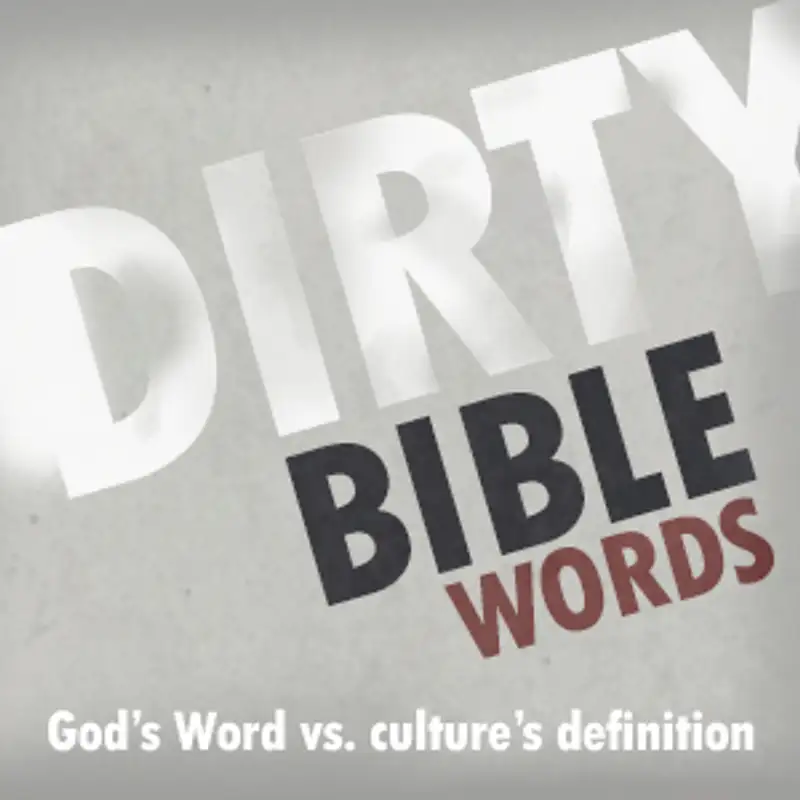 Dirty Bible Words - Week 1 - The CORE - Pastor Mike Novotny