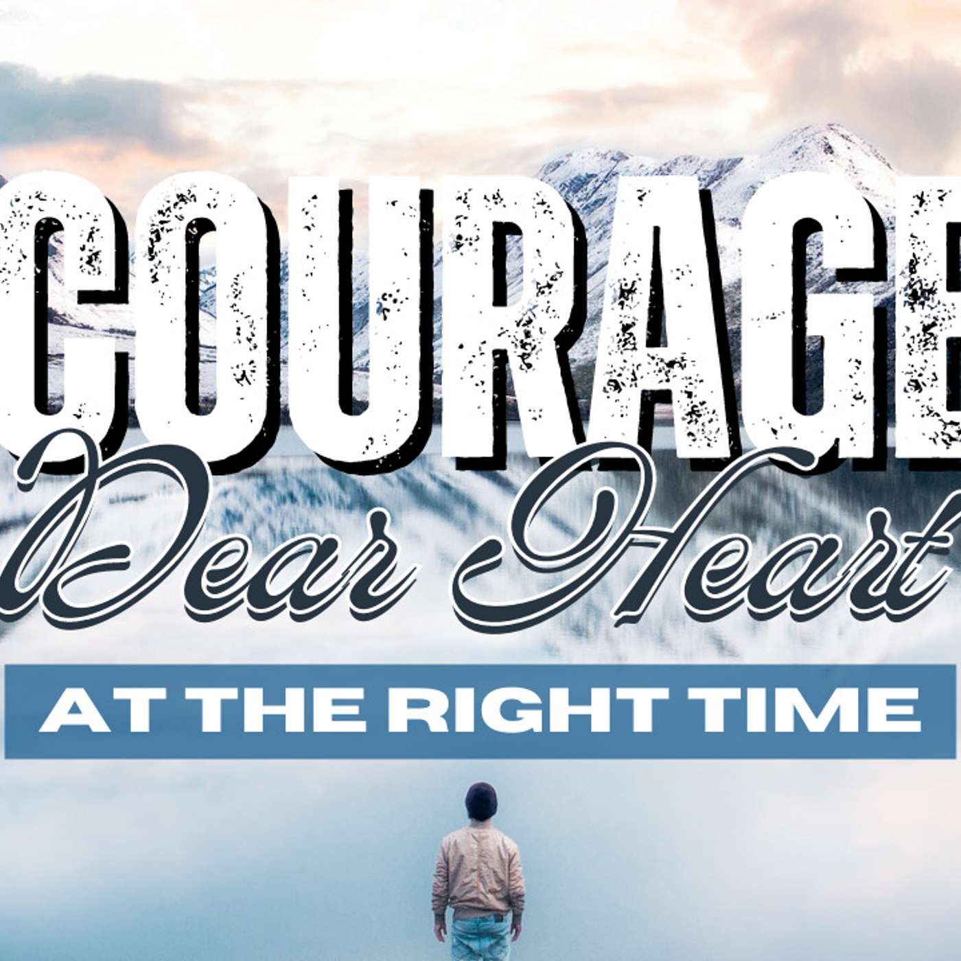 Courage, Dear Heart: At the Right Time - Todd Blanton episode artwork