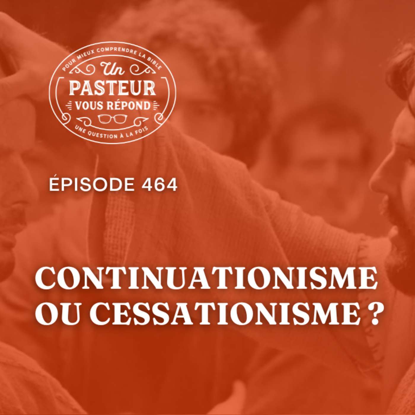 Quels arguments pour le continuationisme et le cessationisme? (Épisode 464)