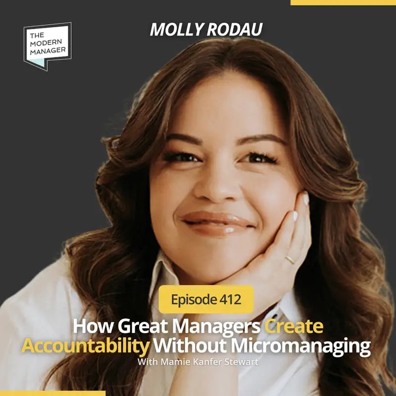 412: How Great Managers Create Accountability Without Micromanaging with Molly Rodau