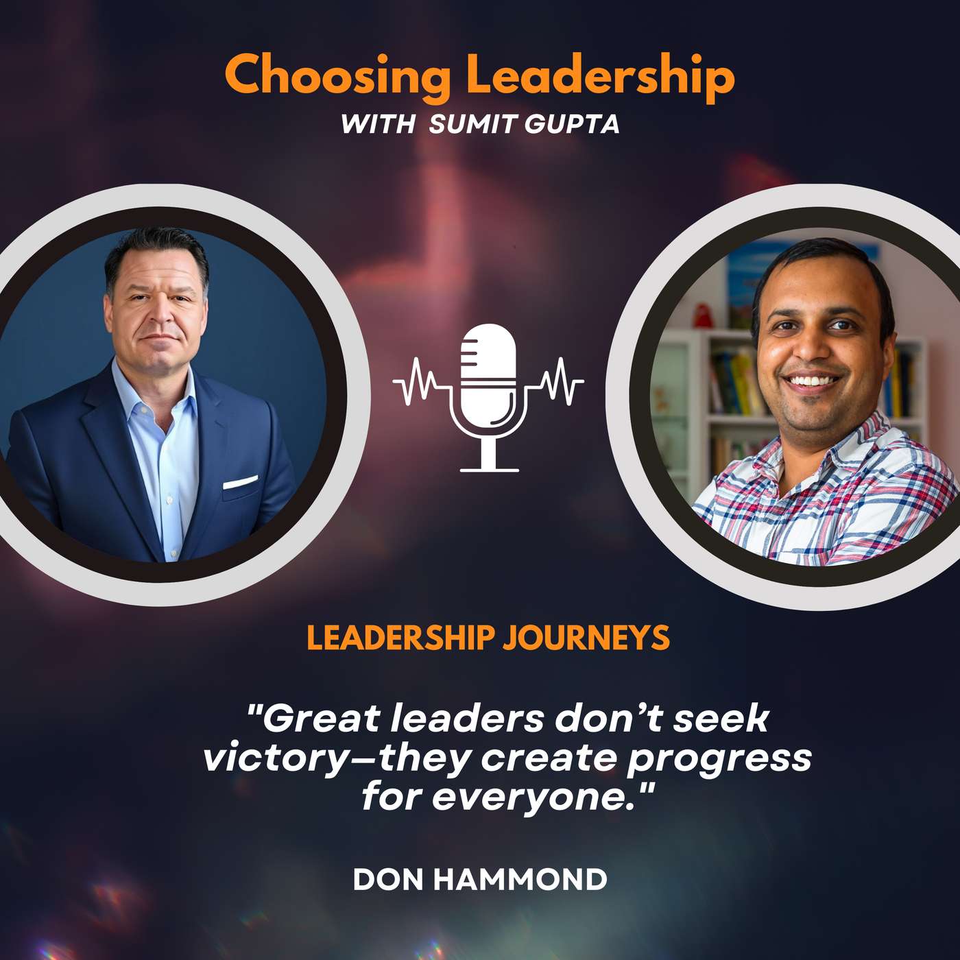 Leadership Journeys [256] - Don Hammond - "Great leaders don’t seek victory—they create progress for everyone."