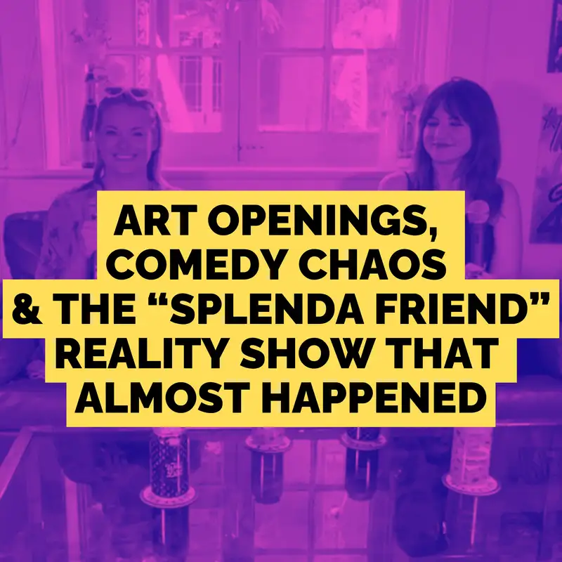 Art Openings, Comedy Chaos & the “Splenda Friend” Reality Show That Almost Happened