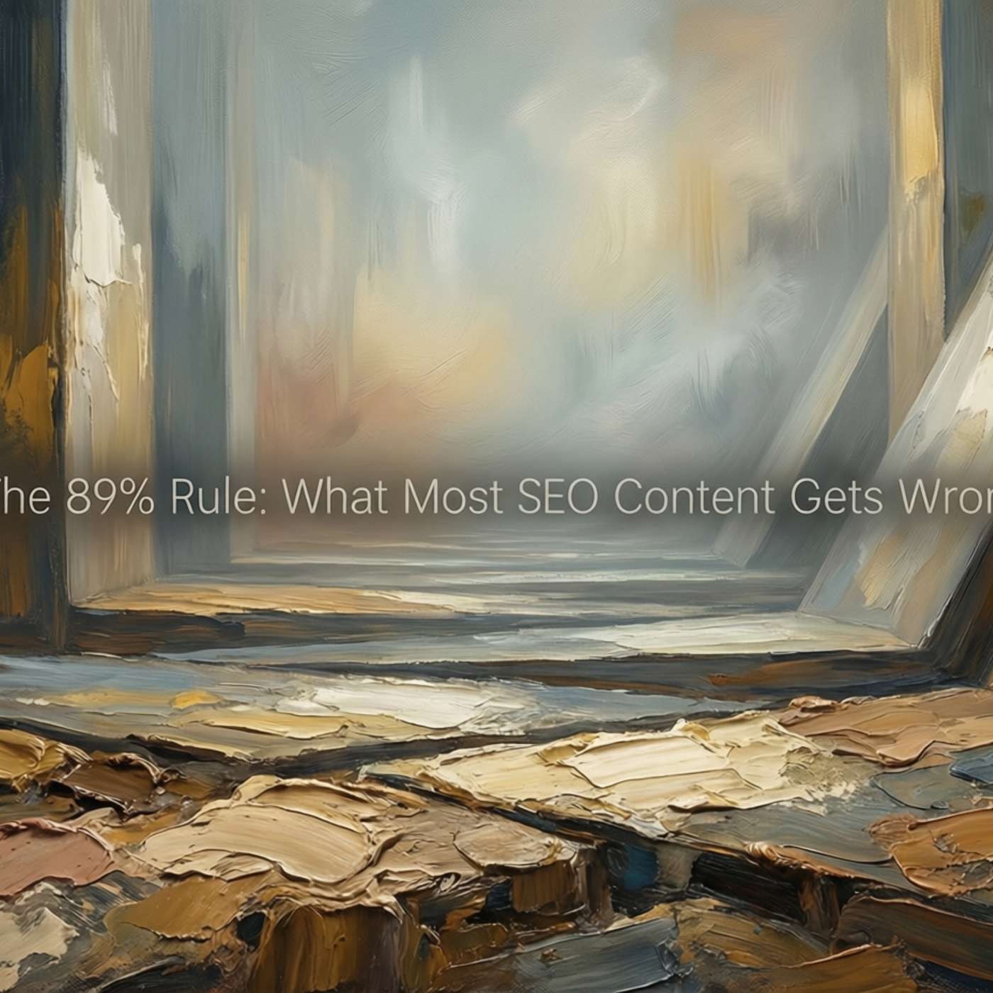 The 89% Rule: What Most SEO Content Gets Wrong
