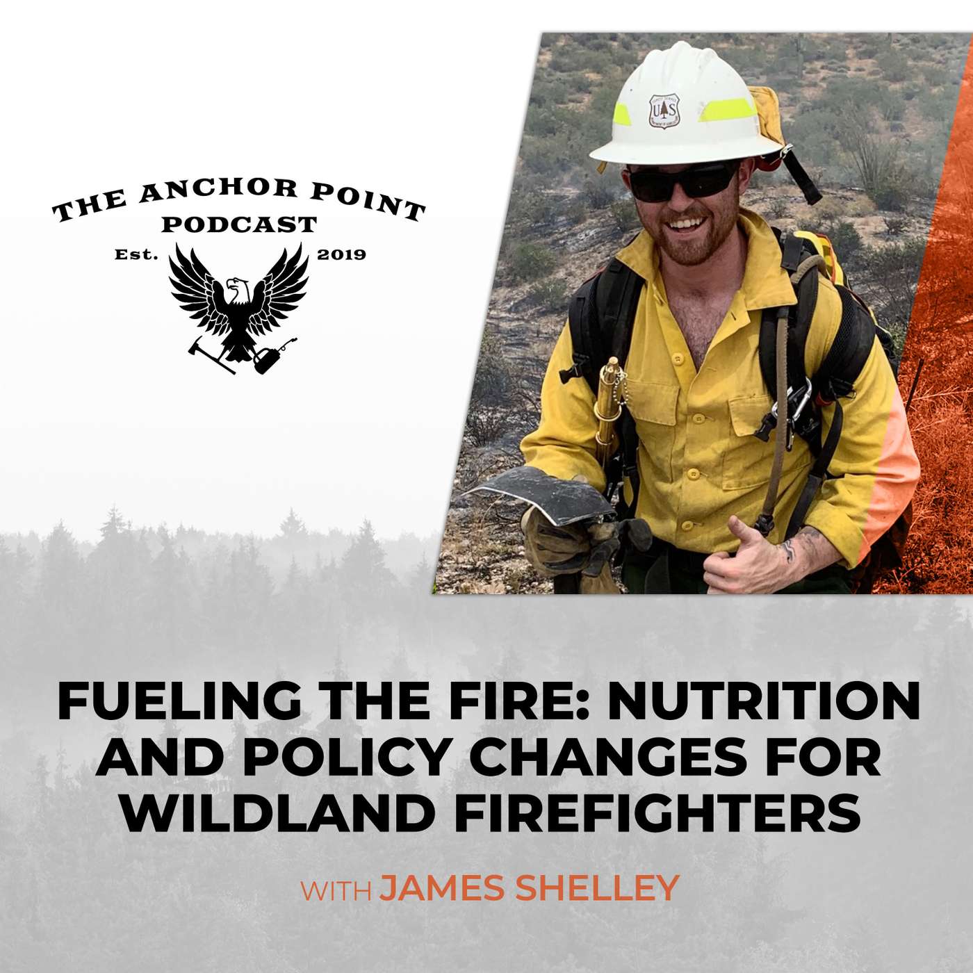 Fueling The Fire: Nutrition And Policy Changes For Wildland Firefighters With James Shelley Fueling The Fire: Nutrition And Policy Changes For Wildland Firefighters With James Shelley