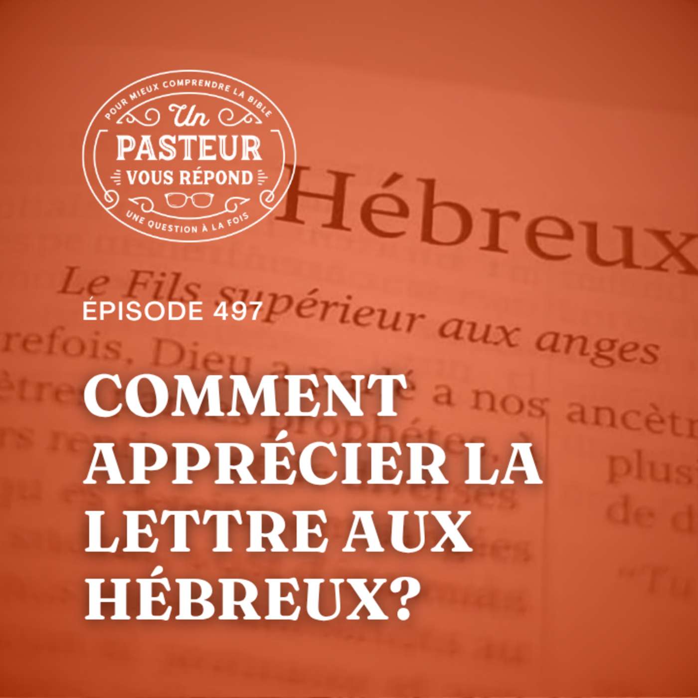Comment lire et apprécier la lettre aux Hébreux? (Épisode 497)