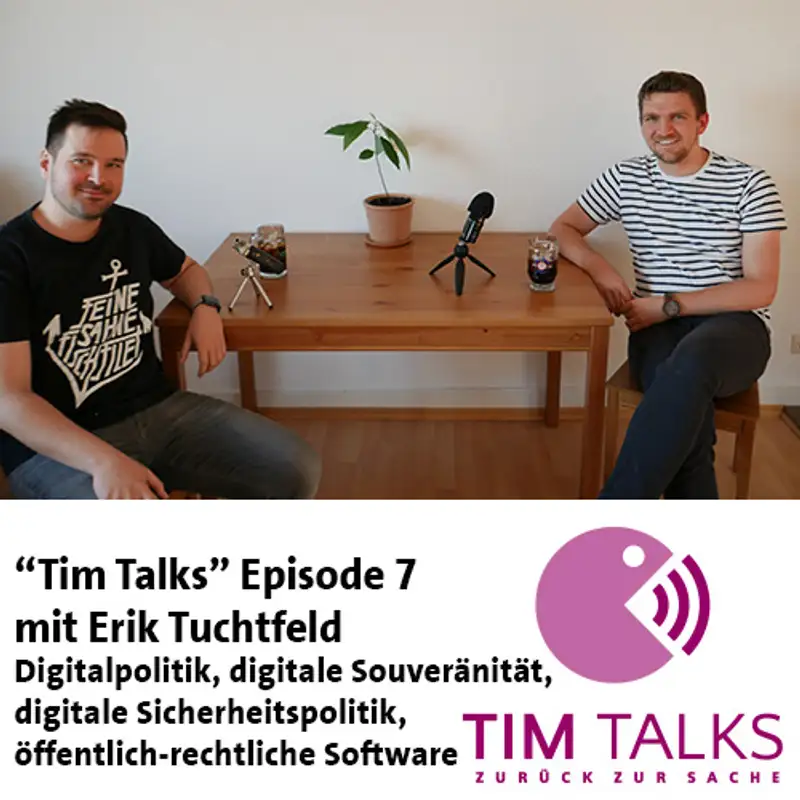 Tim Talks mit Erik Tuchtfeld: Digitalpolitik, Gefahr von elektronischen Wahlen, digitale Souveränität, digitale Sicherheitspolitik, öffentlich-rechtliche Software
