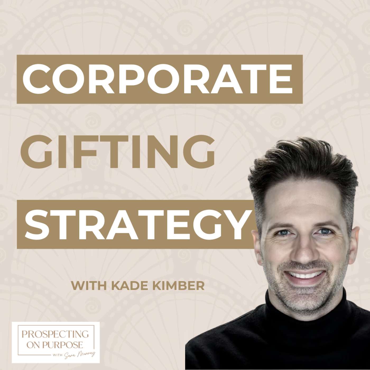 Corporate Gifting: What Most Businesses Get Wrong w/ Kade Kimber episode artwork