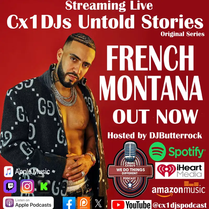 Cx1DJs We Do Things Different Podcast "Untold Stories of French Montana" hosted by DJButterrock