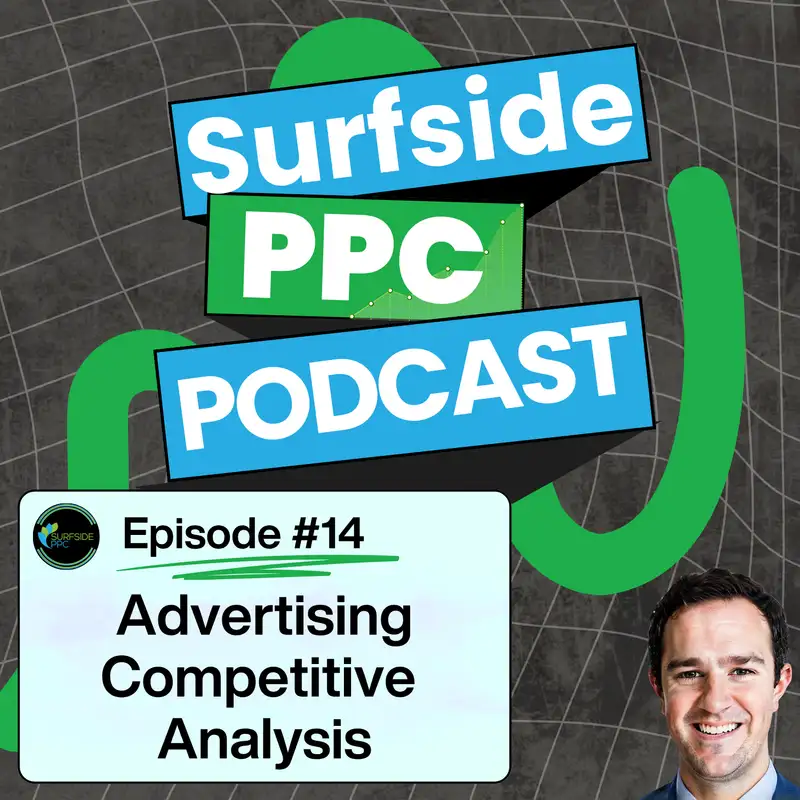 Surfside PPC Podcast Episode 14 - Advertising Competitive Analysis