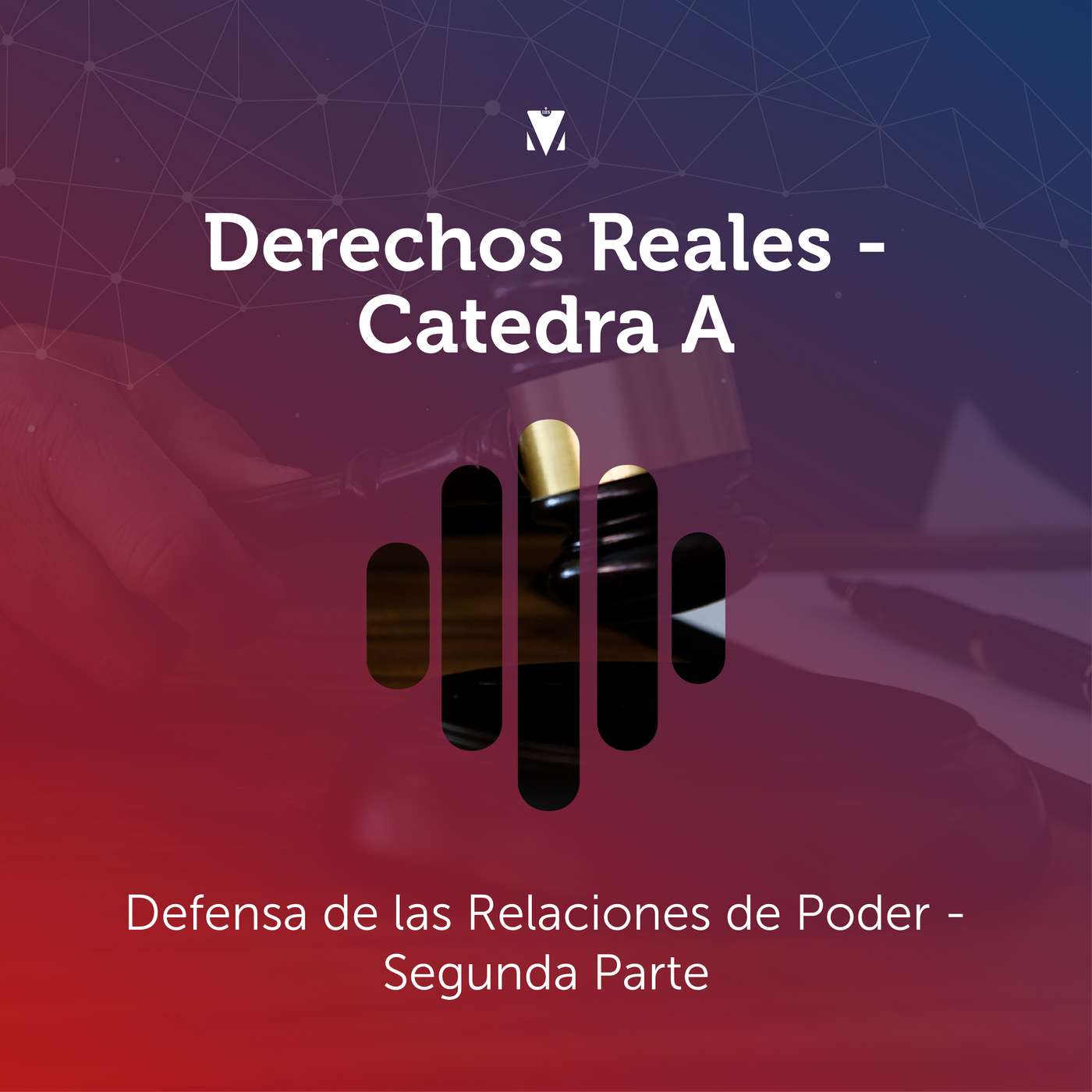 6 - DERECHOS REALES - CÁTEDRA A: Defensa de las Relaciones de Poder - Segunda Parte episode artwork