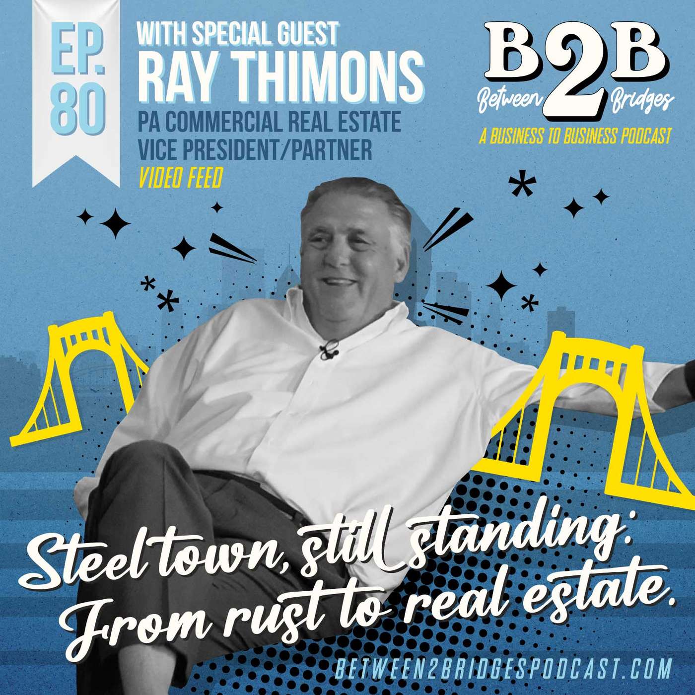 Ep.80 Ray Thimons - PA Commercial Real Estate - Steel town, still standing: From rust to real estate.