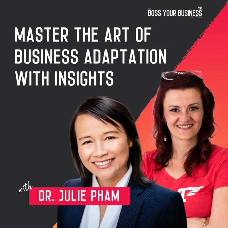 Master the Art of Business Adaptation with Insights from Dr. Julie Pham