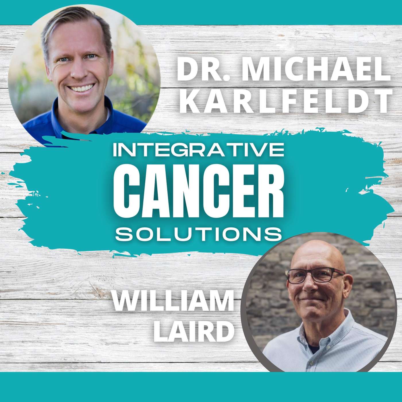 Triumphing Over Cancer with Integrative Solutions; guest,author of Not Me Cancer William Laird episode artwork