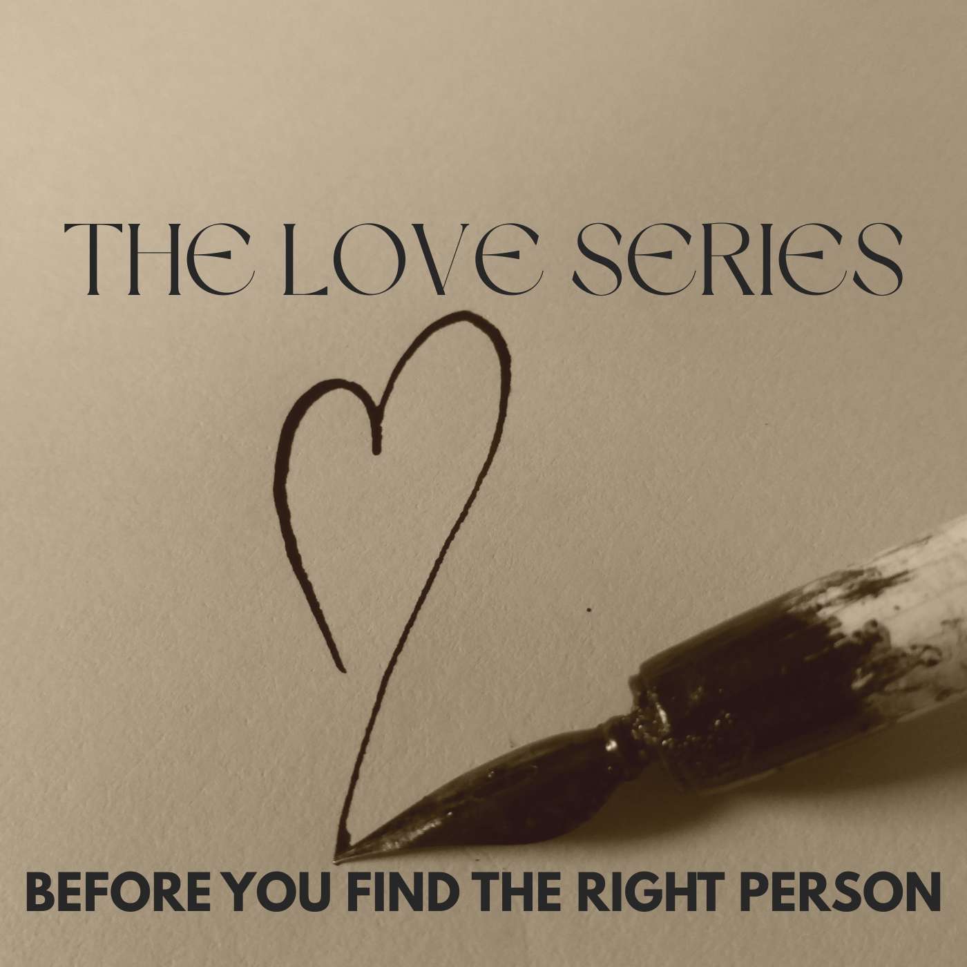 Ep. 57: LOVE SERIES | Part 1 -  Before You Find the Right Person episode artwork