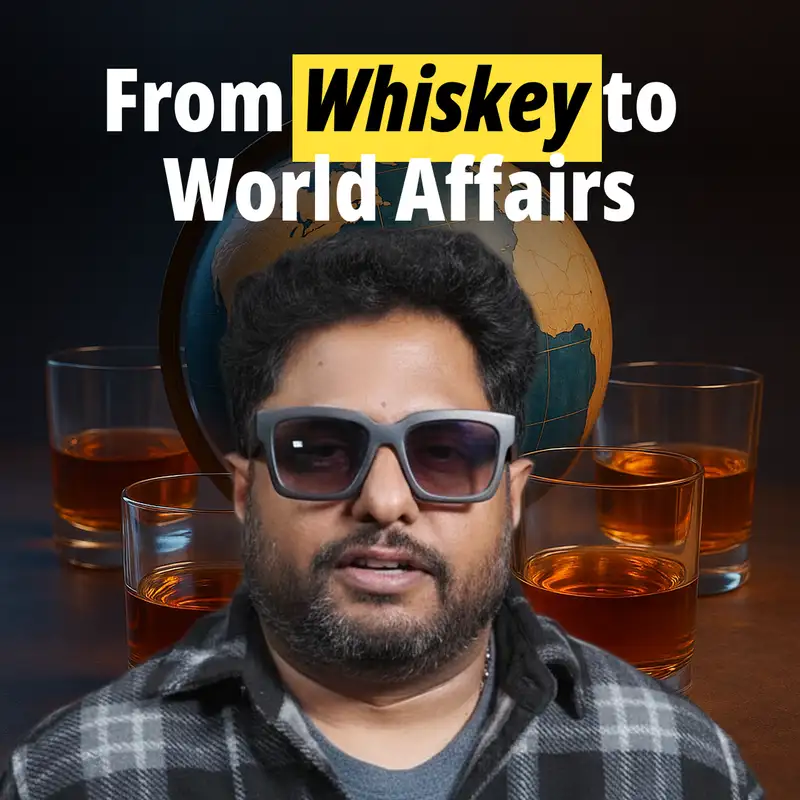 Episode 5: From Whiskey to World Affairs a night with Vishnu Vaka