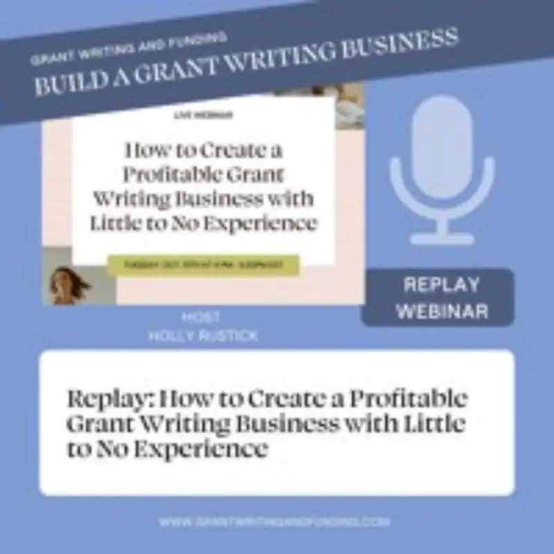 Replay "Create a Profitable Grant Writing Business with Little to No Experience"