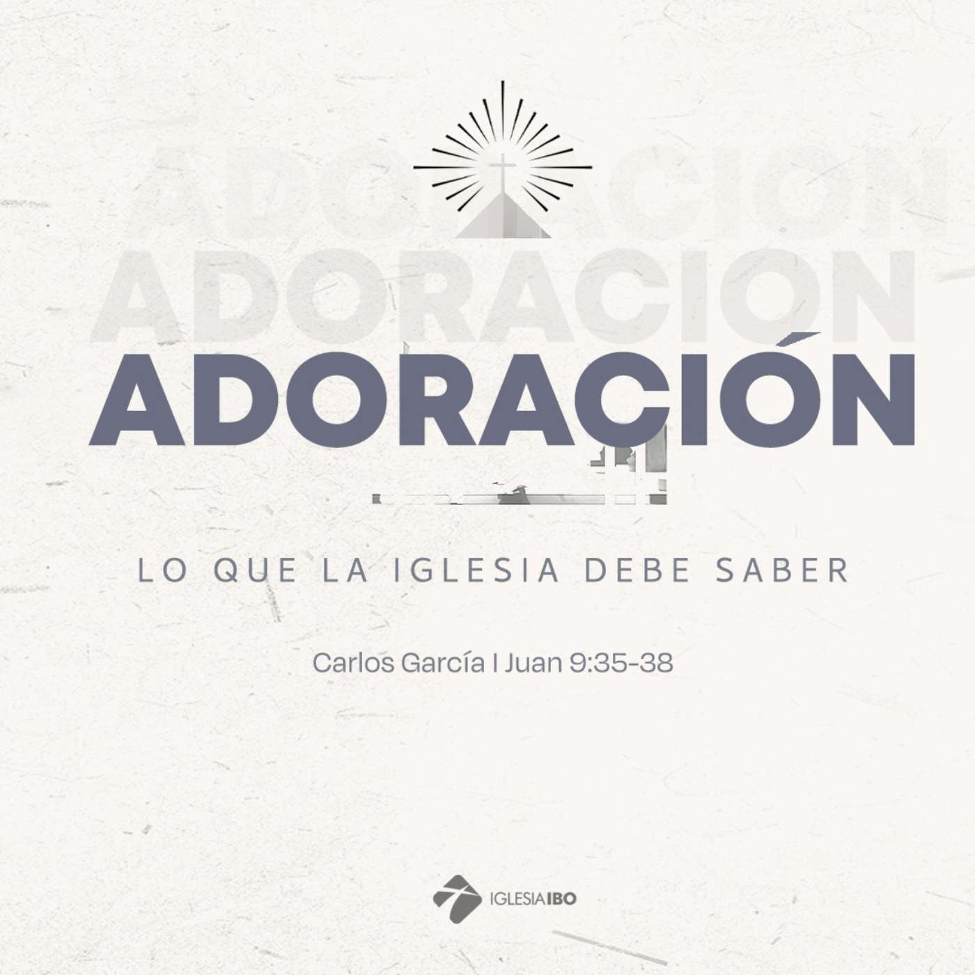 Adoración, lo que la iglesia debe saber - Parte 2