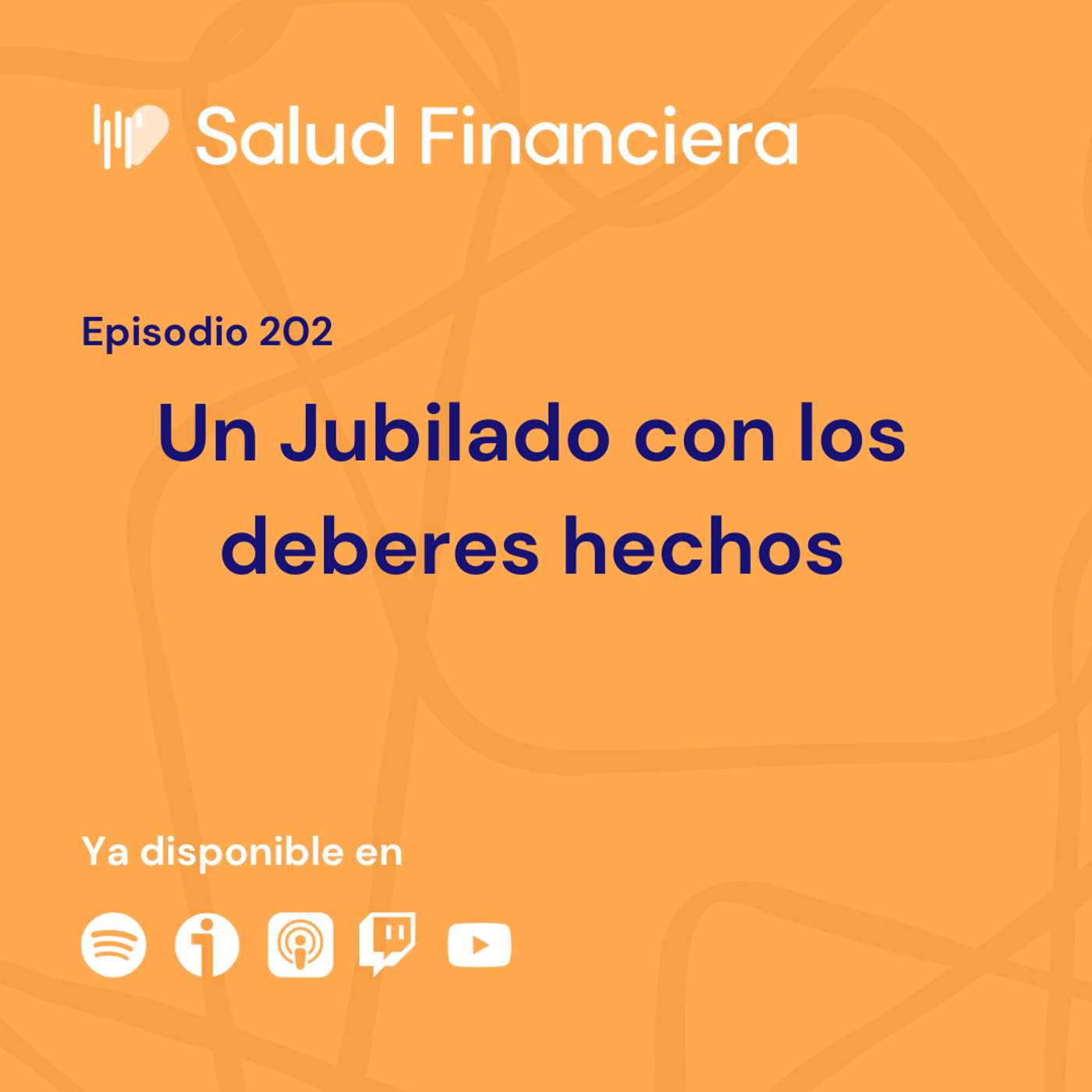 Salud Financiera #202: Un Jubilado con los deberes hechos