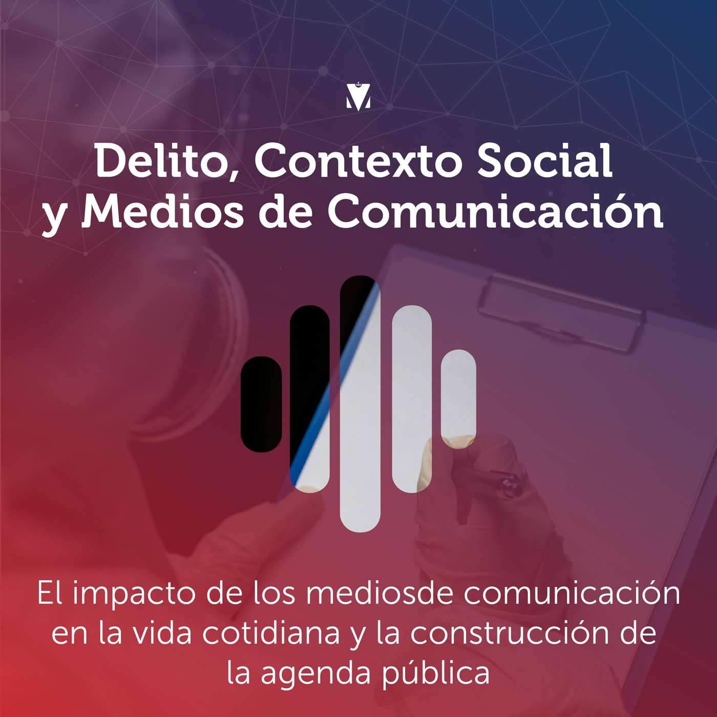 4 - DELITO, CONTEXTO SOCIAL Y MEDIOS DE COMUNICACIÓN: El impacto de los medios de comunicación en la vida cotidiana y la construcción de la agenda pública episode artwork