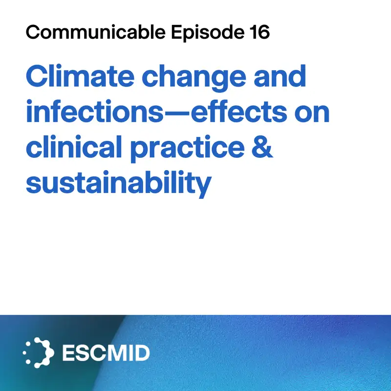 Communicable E16: Climate change and infections – effects on clinical practice & sustainability