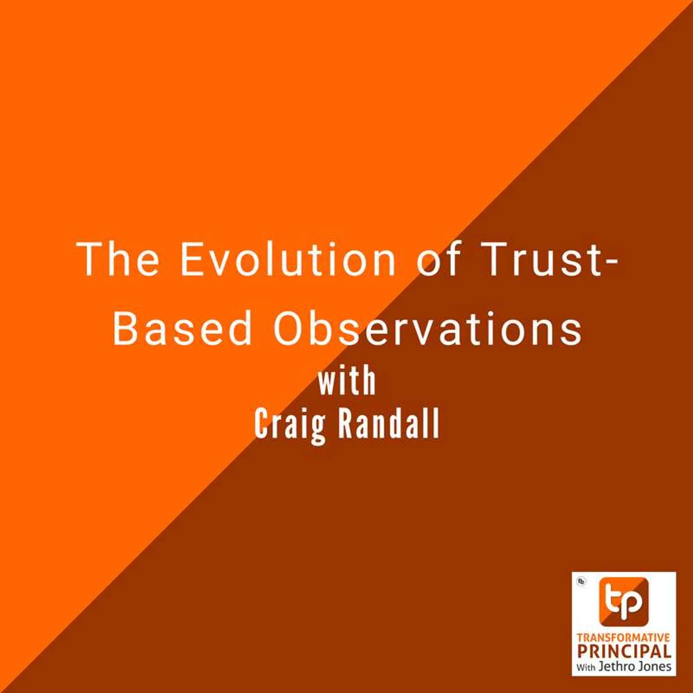 The Evolution of Trust-Based Observations with Craig Randall - Transformative Principal The Evolution of Trust-Based Observations with Craig Randall - Transformative Principal