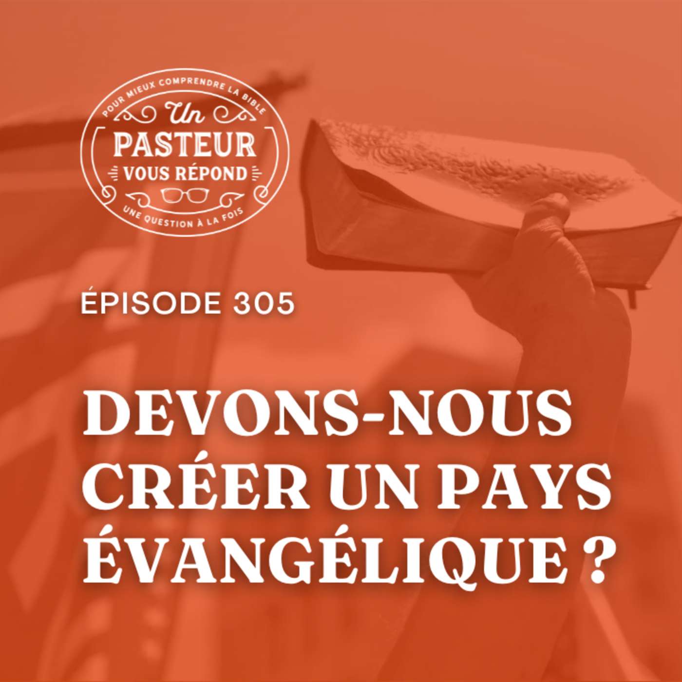 Devons-nous créer un pays évangélique? (Épisode 305)