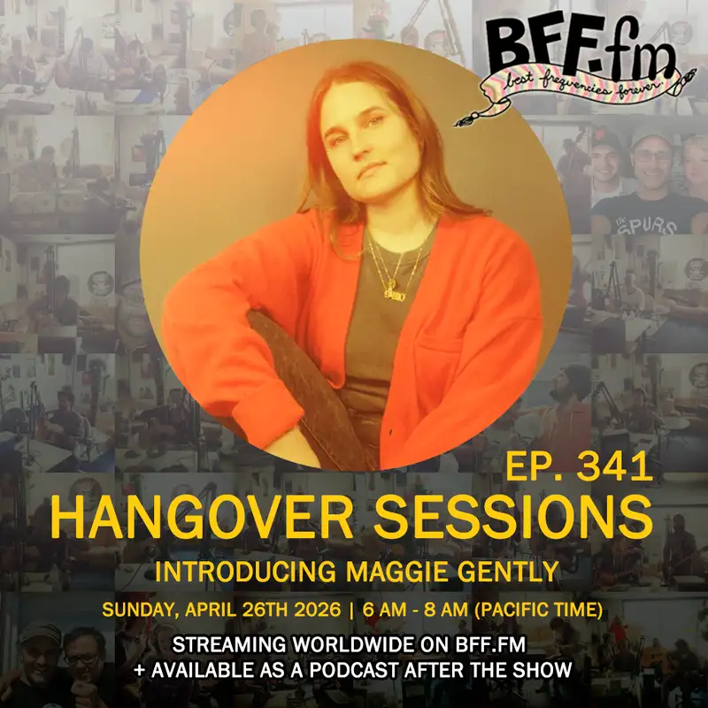 Hangover Sessions 341 Ft. Maggie Gently ~ April 26th 2026