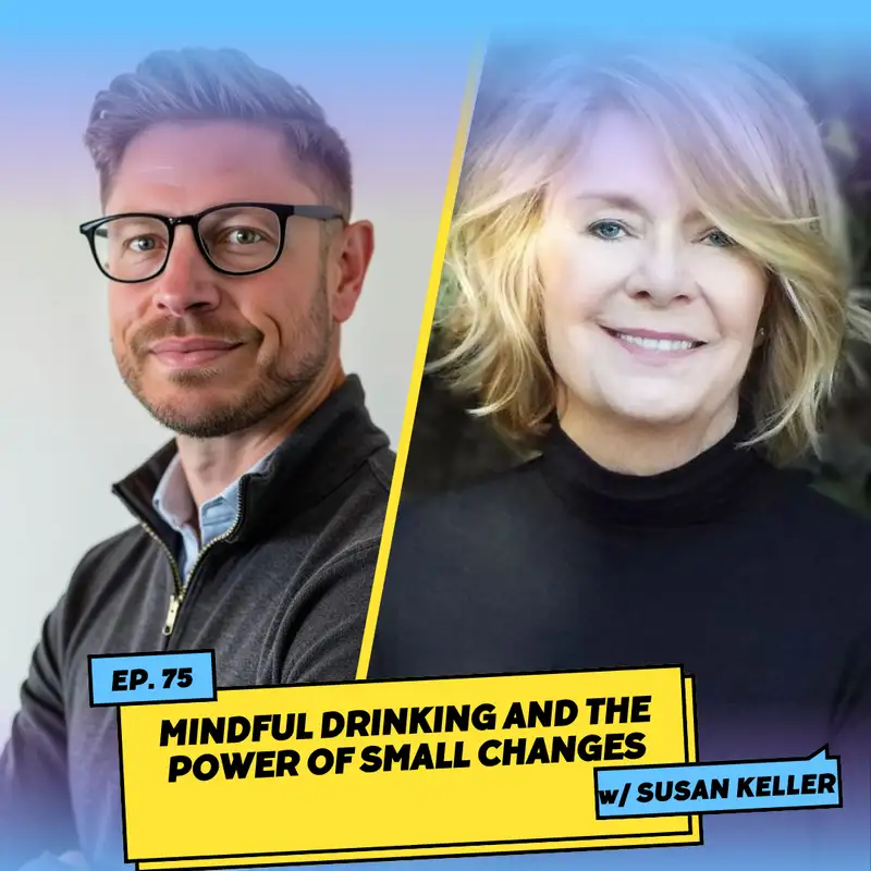 Mindful Drinking and the Power of Small Changes w/ Susan Keller