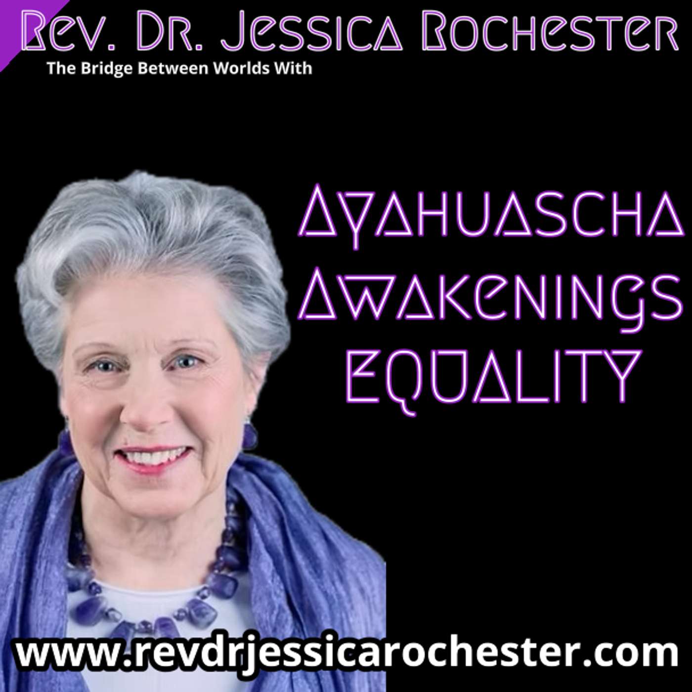 Rev. Dr. Jessica Rochester - Ayahuasca Awakenings, Equality