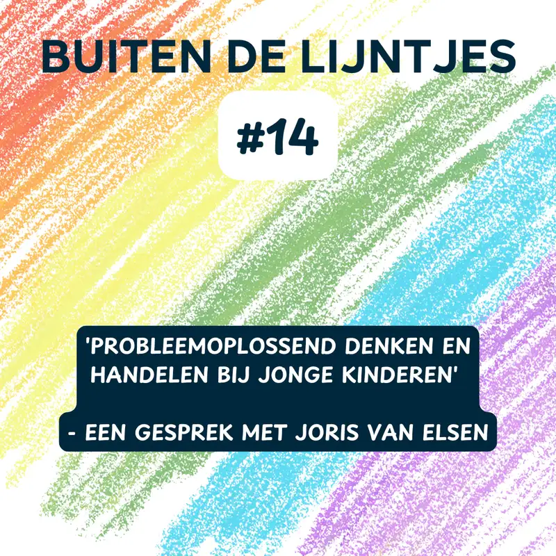 #14 | 'Probleemoplossend denken en handelen bij jonge kinderen' - Een gesprek met Joris Van Elsen