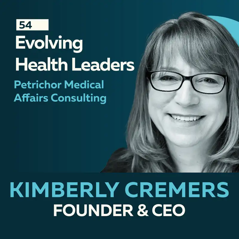 Evolving Health Leaders: A Fresh Perspective to Achieving a Growth Mindset with Kimberly Cremers 