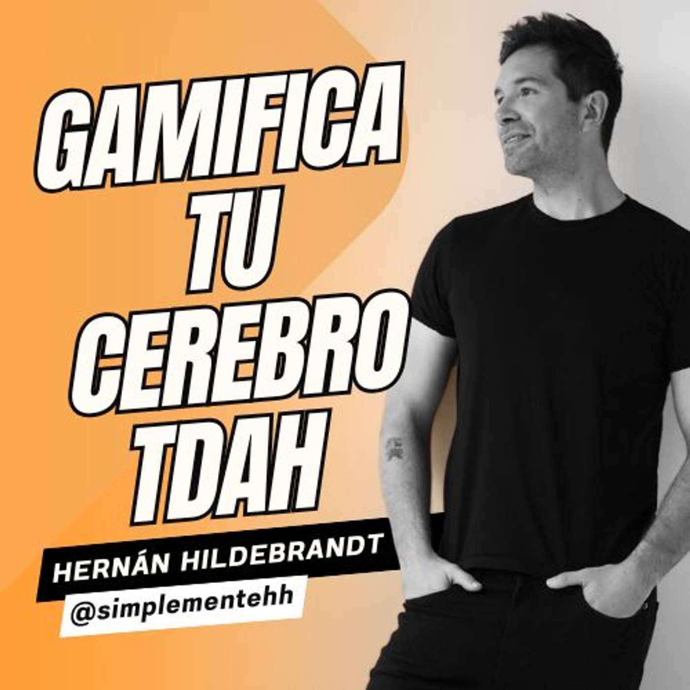 TDAH y gamificación: cómo un ingeniero ex-Deloitte convirtió su cerebro en su mayor ventaja | Hernán Hildebrandt episode artwork
